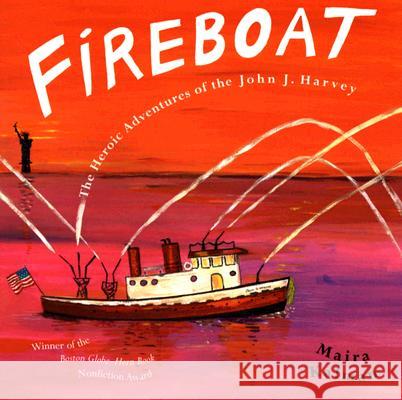 Fireboat: The Heroic Adventures of the John J. Harvey Maira Kalman 9780142403624 Puffin Books