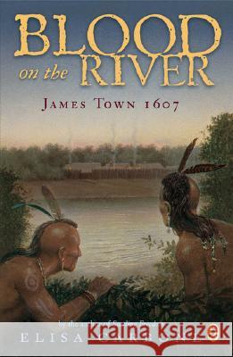 Blood on the River: James Town, 1607 Elisa Carbone 9780142409329 Puffin Books