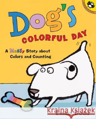 Dog's Colorful Day: A Messy Story about Colors and Counting Emma Dodd 9780142500194 Puffin Books