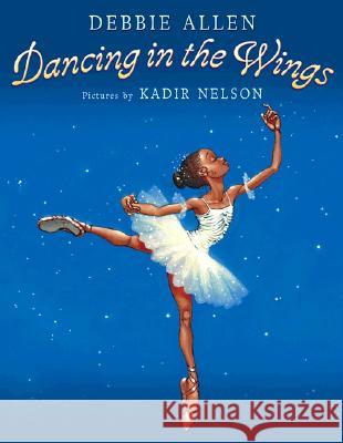 Dancing in the Wings Debbie Allen Kadir Nelson 9780142501412 Puffin Books