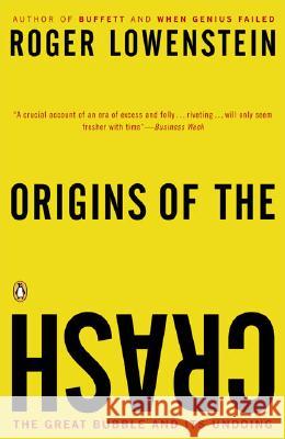 Origins of the Crash: The Great Bubble and Its Undoing Roger Lowenstein 9780143034674 Penguin Books