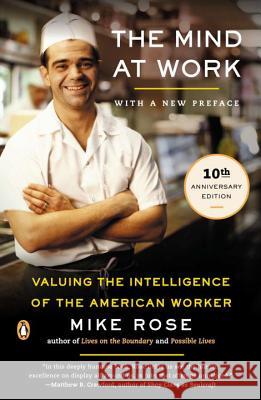 The Mind at Work: Valuing the Intelligence of the American Worker Mike Rose 9780143035572 Penguin Books