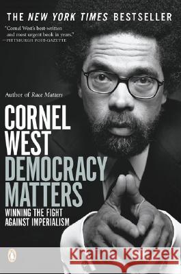 Democracy Matters: Winning the Fight Against Imperialism Cornel West 9780143035831 Penguin Books
