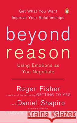 Beyond Reason: Using Emotions as You Negotiate Fisher, Roger 9780143037781 Penguin Books