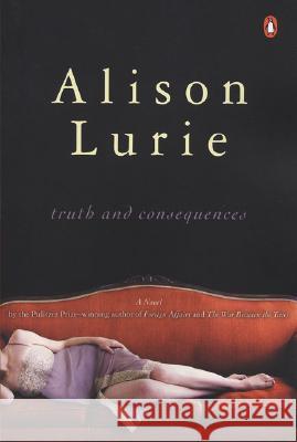 Truth and Consequences Alison Lurie 9780143038030 Penguin Books