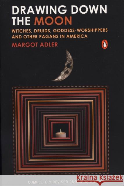 Drawing Down the Moon: Witches, Druids, Goddess-Worshippers, and Other Pagans in America Adler, Margot 9780143038191 Penguin Books