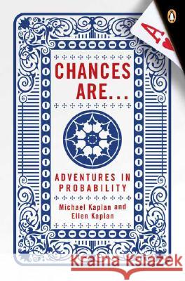 Chances Are . . .: Adventures in Probability Michael Kaplan Ellen Kaplan 9780143038344 Penguin Books
