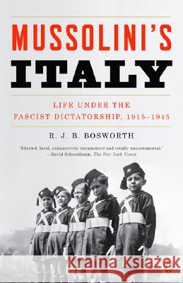 Mussolini's Italy: Life Under the Fascist Dictatorship, 1915-1945 R. J. B. Bosworth 9780143038566 Penguin Putnam Inc