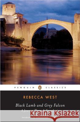 Black Lamb and Grey Falcon: A Journey Through Yugoslavia Rebecca West Christopher Hitchens 9780143104902 Penguin Books