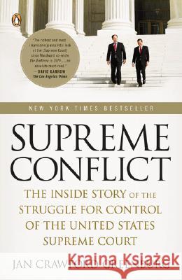 Supreme Conflict: The Inside Story of the Struggle for Control of the United States Supreme Court Jan Crawford Greenburg 9780143113041 Penguin Books