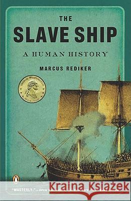 The Slave Ship: A Human History Marcus Rediker 9780143114253 Penguin Books