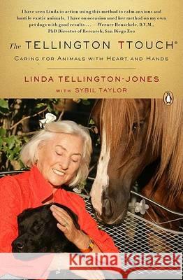 The Tellington Ttouch: Caring for Animals with Heart and Hands Linda Tellington-Jones Sybil Taylor 9780143114567 Penguin Books