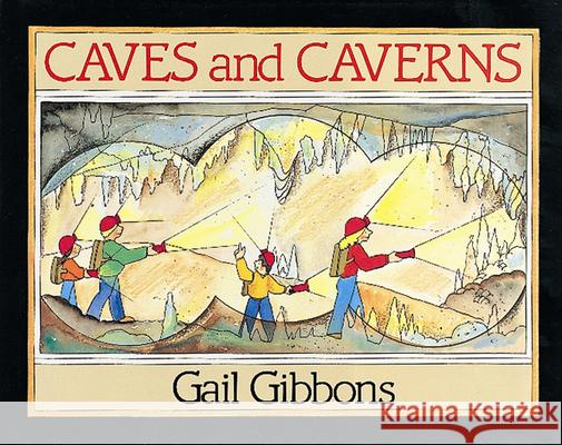 Caves and Caverns Gibbons, Gail 9780152013653 Voyager Books