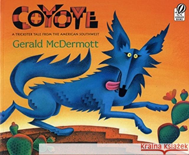 Coyote: A Trickster Tale from the American Southwest Gerald McDermott Gerald McDermott 9780152019587 Voyager Books