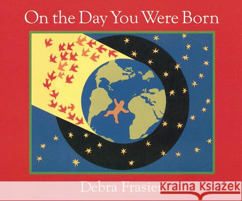 On the Day You Were Born: A Photo Journal Debra Frasier 9780152021726 Harcourt Children's Books