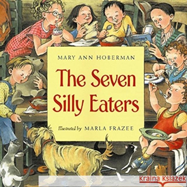 The Seven Silly Eaters Mary Ann Hoberman Marla Frazee 9780152024406 Voyager Books