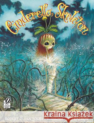 Cinderella Skeleton David Catrow, Robert D. San Souci 9780152050696 Voyager Books,U.S.