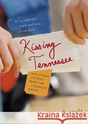 Kissing Tennessee: And Other Stories from the Stardust Dance Appelt, Kathi 9780152051273 Harcourt Paperbacks