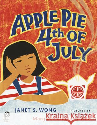 Apple Pie Fourth of July Wong, Janet S. 9780152057084 Voyager Books