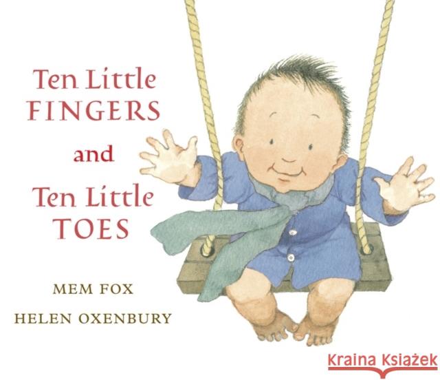 Ten Little Fingers and Ten Little Toes Mem Fox Helen Oxenbury 9780152060572 Harcourt Children's Books