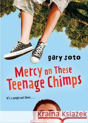 Mercy on These Teenage Chimps Gary Soto 9780152062156 Harcourt Paperbacks