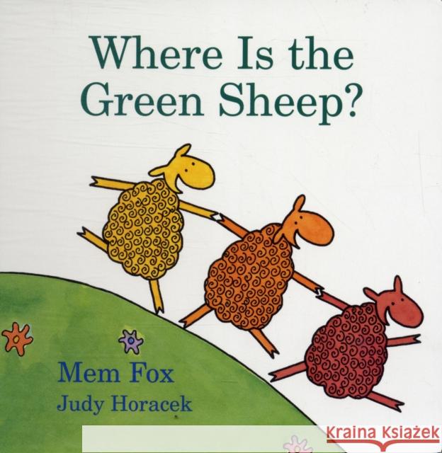 Where Is the Green Sheep? Judy Horacek Mem Fox 9780152067045 Houghton Mifflin Company