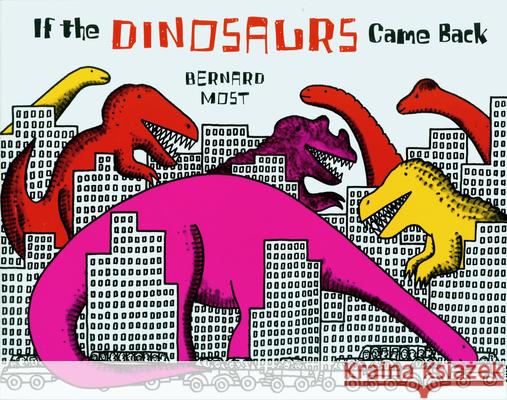 If the Dinosaurs Came Back Bernard Most 9780152380212 Voyager Books