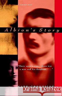 Albion's Story Kate Grenville 9780156002417