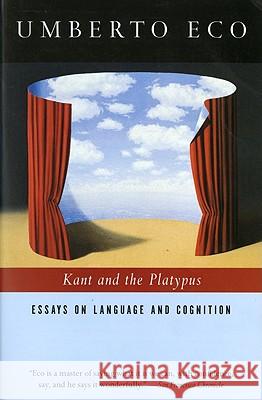 Kant and the Platypus: Essays on Language and Cognition Umberto Eco 9780156011594 Harvest Books