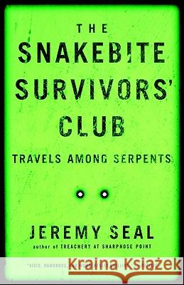 The Snakebite Survivors' Club: Travels Among Serpents Jeremy Seal 9780156013673 Harvest Books