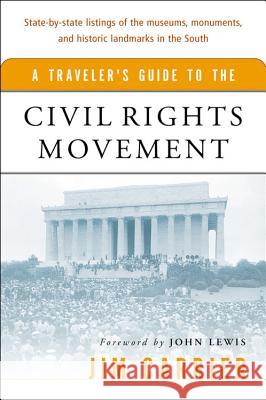 A Traveler's Guide to the Civil Rights Movement Jim Carrier John Lewis John Lewis 9780156026970 Harvest Books