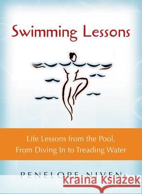 Swimming Lessons: Life Lessons from the Pool, from Diving in to Treading Water Penelope Niven 9780156027076 Harvest/HBJ Book