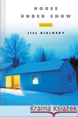 House Under Snow Jill Bialosky Sarah Chalfant 9780156027465 Harvest Books