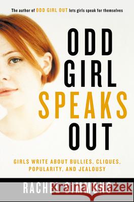 Odd Girl Speaks Out: Girls Write about Bullies, Cliques, Popularity, and Jealousy Rachel Simmons 9780156028158 Harvest/HBJ Book