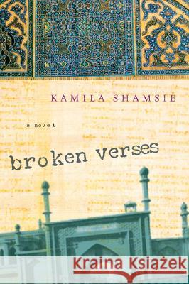 Broken Verses Kamila Shamsie 9780156030533 Harvest Books