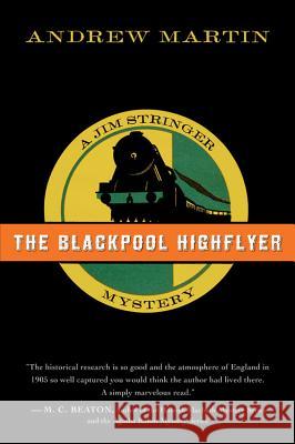 The Blackpool Highflyer: A Jim Stringer Mystery Andrew Martin 9780156030694 Harvest Books