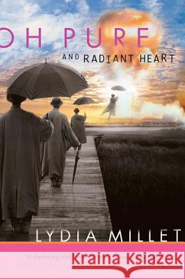 Oh Pure and Radiant Heart Lydia Millet 9780156031035 Harvest Books