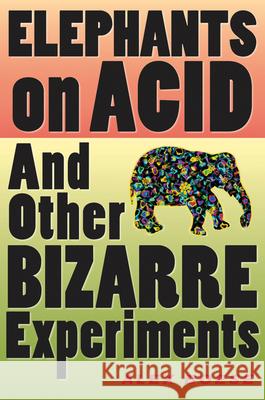Elephants on Acid: And Other Bizarre Experiments Boese, Alex 9780156031356 Harvest Books