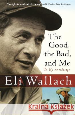 The Good, the Bad, and Me: In My Anecdotage Eli Wallach 9780156031691 Harvest Books