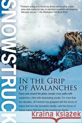 Snowstruck: In the Grip of Avalanches Jill Fredston 9780156032544 Harvest Books