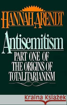 Antisemitism: Part One of the Origins of Totalitarianism Hannah Arendt Hannah Arendt 9780156078108 Harvest/HBJ Book