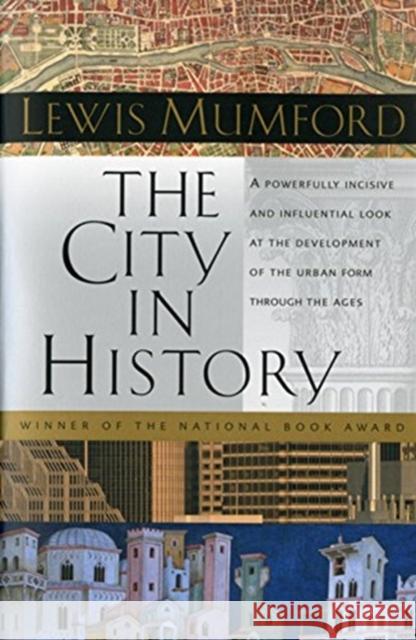 The City in History: Its Origins, Its Transformations, and Its Prospects Lewis Mumford 9780156180351 Harvest Books