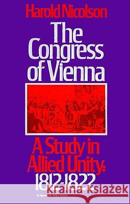 The Congress of Vienna: A Study of Allied Unity: 1812-1822 Nicolson, Harold 9780156220613 Harvest/HBJ Book