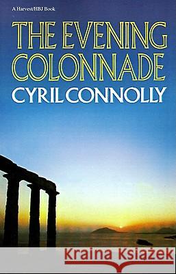 The Evening Colonnade Cyril Connolly 9780156290609 Harvest/HBJ Book