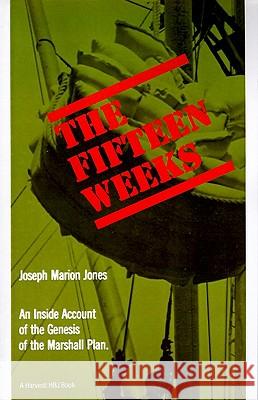 The Fifteen Weeks: (February 21-June 5, 1947) Joseph M. Jones Joseph M. Jones 9780156306997 Harcourt