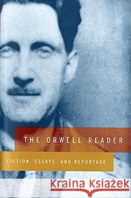 The Orwell Reader: Fiction, Essays, and Reportage George Orwell Richard H. Rovere 9780156701761 Harvest/HBJ Book