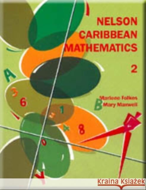 Nelson Caribbean Mathematics 2 Marlene Folkes Mary Maxwell 9780175663750 NELSON THORNES LTD