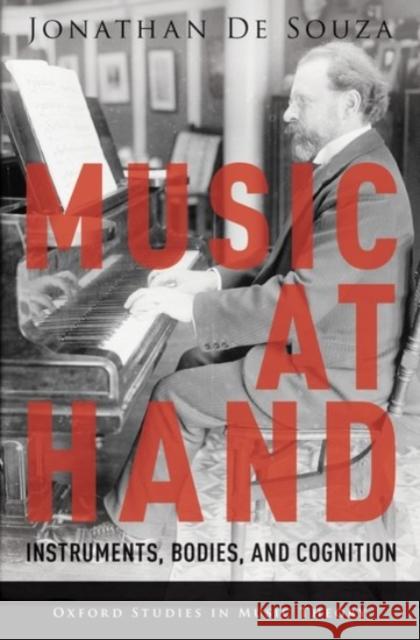 Music at Hand: Instruments, Bodies, and Cognition Jonathan d 9780190271114 Oxford University Press, USA