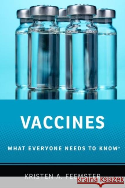 Vaccines: What Everyone Needs to Know(r) Kristen A. Feemster 9780190277918 Oxford University Press, USA