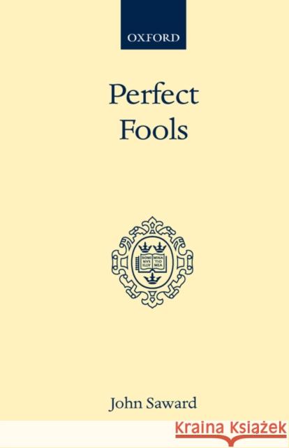 Perfect Fools: Folly for Christ's Sake in Catholic and Orthodox Spirituality Saward, John 9780192132307 Oxford University Press, USA